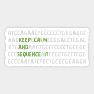 Keep Calm and Sequence It - Bioinformatics Genome DNA Green Grey Sticker